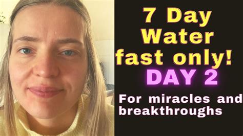 7 Day Water Fast For Miracles And Breakthroughs Day 2 Youtube