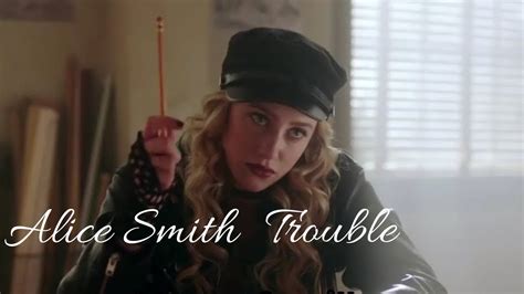 Alice Smith Trouble 3x04 Youtube