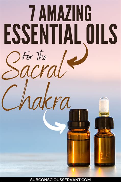 7 Amazing Essential Oils For The Sacral Chakra Manifesting Sage
