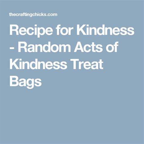 Recipe For Kindness Random Acts Of Kindness Treat Bags Recipe For