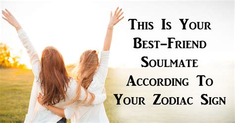Good luck if you want to get a meaningful tattoo of your star sign or something. This Is Your Best-Friend Soulmate According To Your Zodiac ...