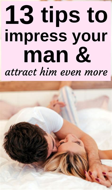 13 Ways To Impress Your Man And Attract Him Even More Boring