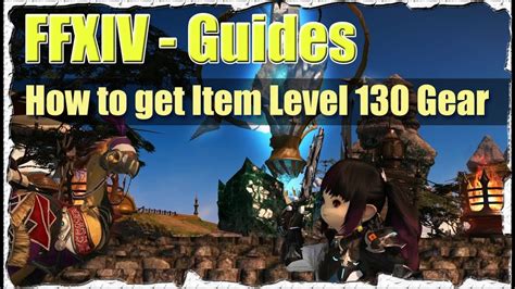 Deciding which ffxiv class to go for? FFXIV How to get Item Level 130 Gear Guide (Best Armor to ...