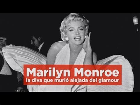 Marilyn Monroe la diva que murió alejada del glamour YouTube