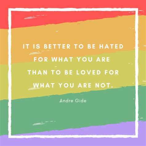 A Quote That Says It Is Better To Be Hated For What You Are Than To Be