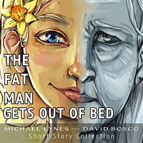 The Fat Man Gets Out Of Bed Collected Shorter Stories Audio Download