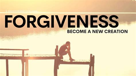 What Is Forgiveness And Why Is It Important Become A New Creation