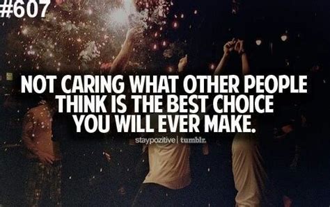 “not Caring What Other People Think Is The Best Choice You Will Ever