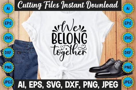 We Belong Together Svg Vector Cut Files Graphic By Carftartstore18