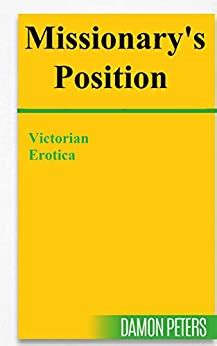 Missionary S Position Victorian Erotica Ebook Peters Damon Amazon