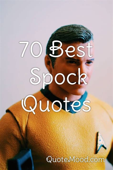 70 Most Inspiring Spock Quotes In 2020 Spock Quotes Star Trek Quotes