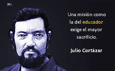 Julio Cortázar A Esas Personas Que Aspiran Ser Profesores Cortazar
