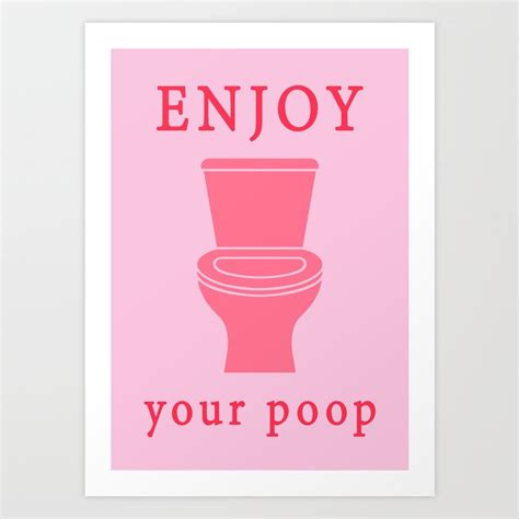 Bathroom Quote Enjoy Your Poop Art Print By Hanger Society6