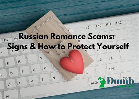 Russian Romance Scams In 2022 Signs And How To Protect Yourself