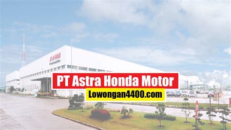 Operator Produksi Pt Astra Honda Motor 2021 Lowongan Kerja Pabrik 2022