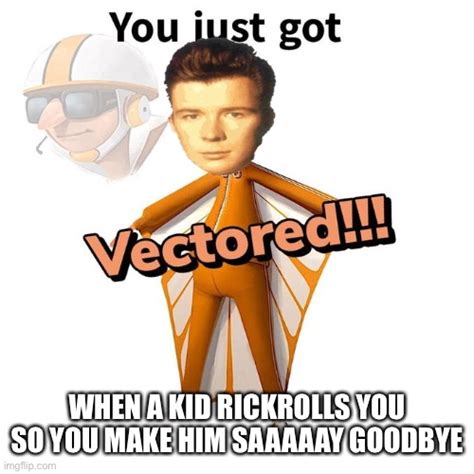 You Just Got Vectored Imgflip