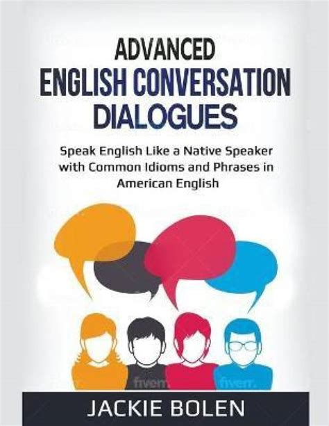 Advanced English Conversation Dialogues Buy Advanced English Conversation Dialogues By Bolen