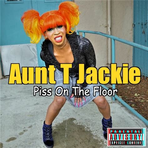 Listen To Music Albums Featuring Aunt T Jackie Piss On The Floor Tik Tok Viral Full Song By