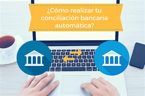 ¿cómo Realizar La Conciliación Bancaria Automática