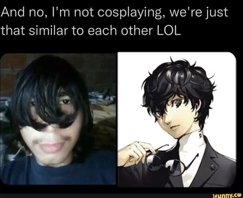 and no i m not cosplaying we re just that similar to each other lol ifunny