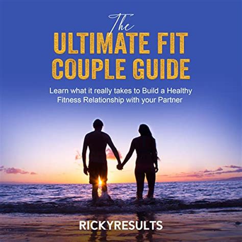 The Ultimate Fit Couple Guide Learn What It Really Takes To Build A