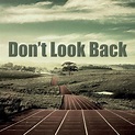Don't Look Back by IamJasonDean