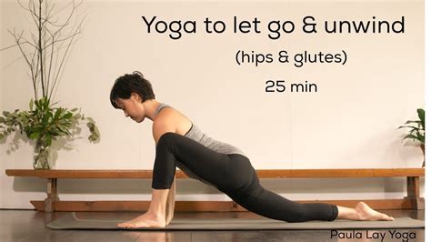 Yoga To Let Go And Unwind Hips And Glutes 25min Youtube Glutes