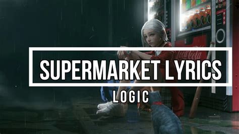Supermarket Lyrics Logic Supermarket Album Youtube
