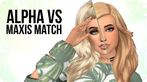 Alpha Or Maxis Match — The Sims Forums