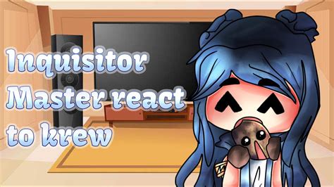 Inquisitor Master React To Krew Itsfunneh 11 Youtube