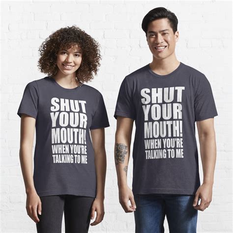Shut Your Mouth When You Re Talking To Me T Shirt For Sale By Movie Shirts Redbubble Shut