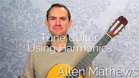 How To Tune A Classical Guitar Using Harmonics Youtube