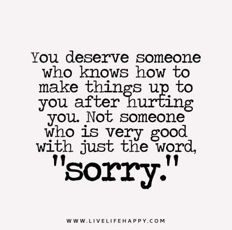 You Deserve Someone Who Knows How To Make Things Up To You After