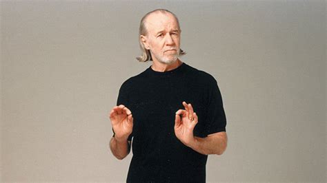50 Wise George Carlin Quotes To Make You Laugh Then Think 2019