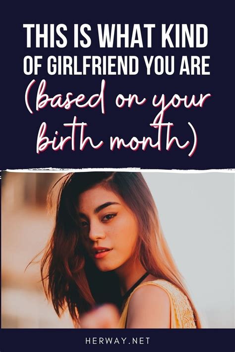 This Is What Kind Of Girlfriend You Are Based On Your Birth Month