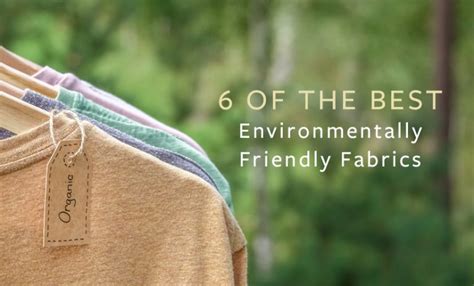 6 Environmentally Friendly Fabrics That Ease Your Polluted Mind