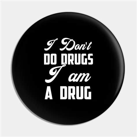 i don t do drugs i am a drug funny sarcastic t idea colored vintage i dont do drugs i am a