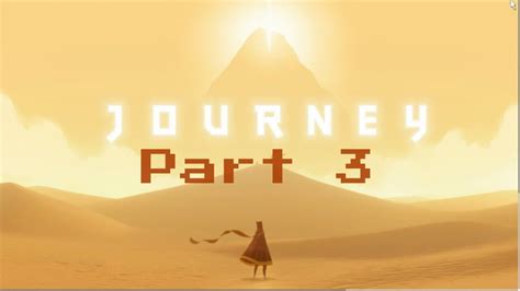 Journey Ps4 Gameplay Walkthrough Part 3 Last Episode Youtube