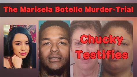 marisela botello murder trial day 4 chucky takes the stand