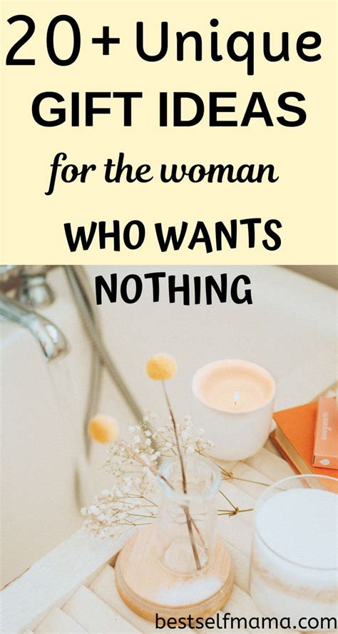 20 Unique Gift Ideas For The Woman Who Wants Nothing Gifts For Older