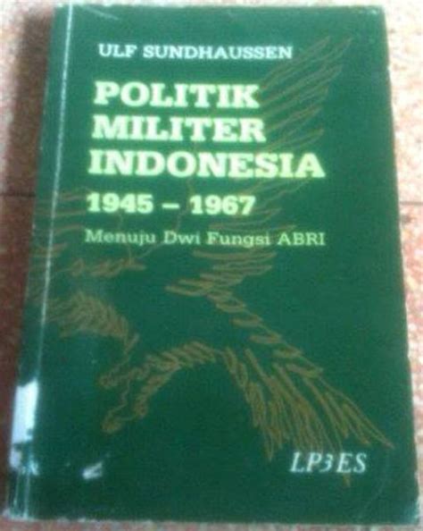 Jual Buku Politik Militer Indonesia 1945-1967: Menuju Dwi ...