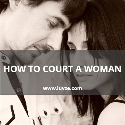 How To Court A Woman And Seduce Her Make Her Want You