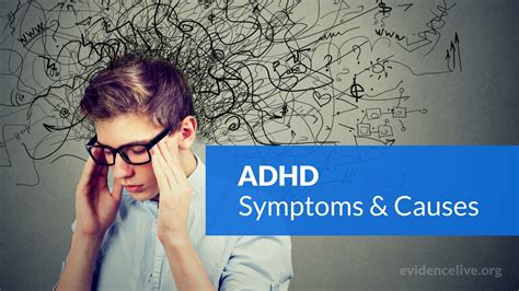 Adhd Symptoms Causes Types And Treatments Evidencelive