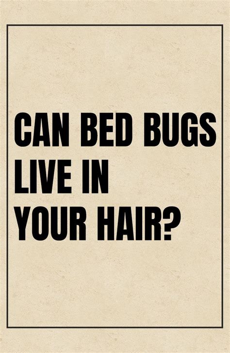 Can Bed Bugs Live In Hair Dear Adam Smith Bed Bugs Bugs Bed