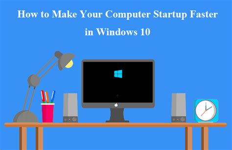 How To Make Your Computer Startup Faster In Windows 10