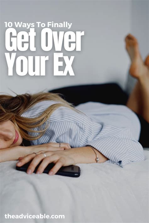 moving on from a breakup 10 ways to finally get over your ex get over your ex getting over