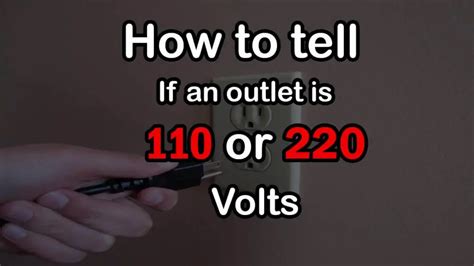 How To Tell If An Outlet Is 110 Or 220 Volts