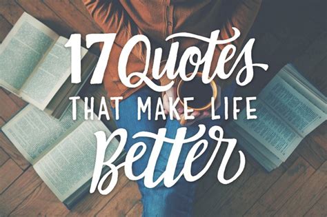 17 Quotes That Make Life Better