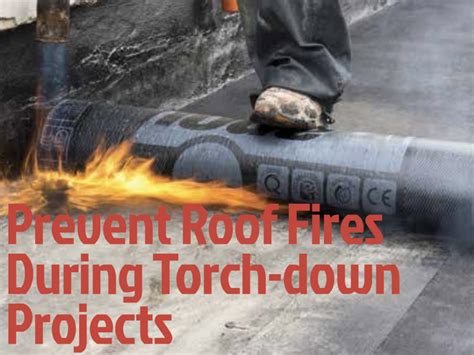 Prevent Roof Fires During Torch Down Projects Roofing