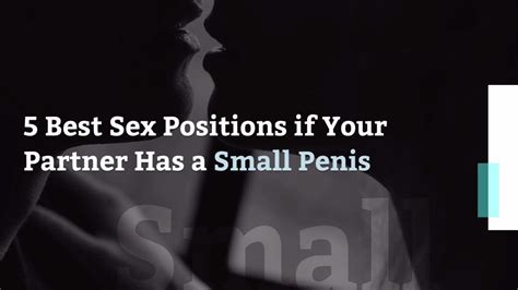 Best Sex Positions If Your Partner Has A Small Penis